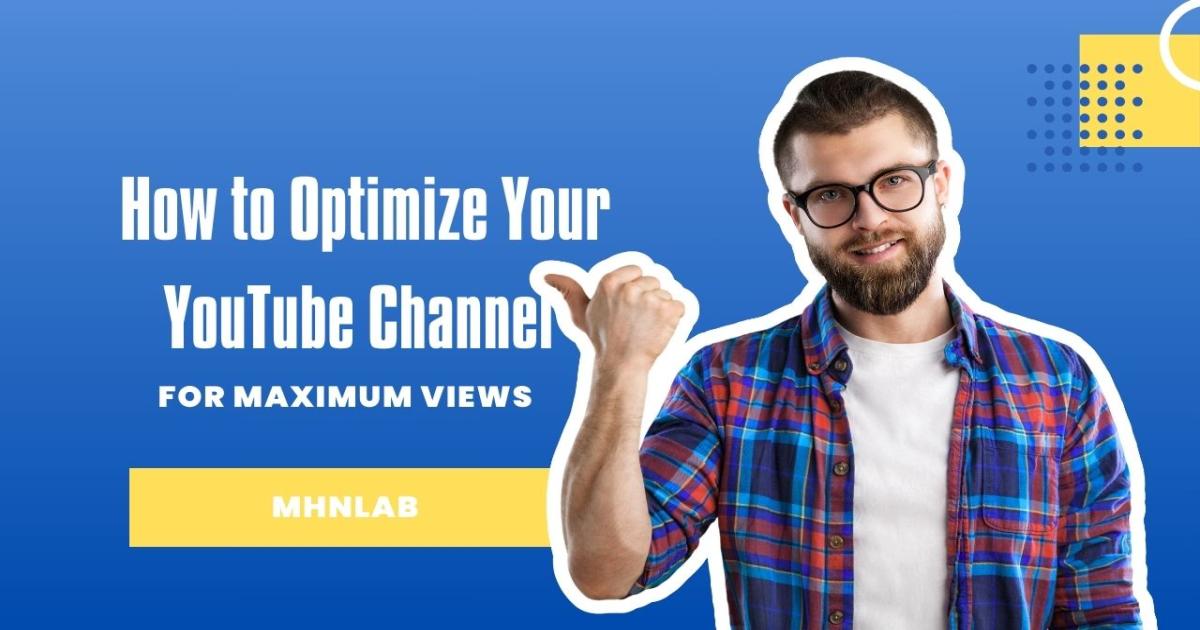 How to Optimize Your YouTube Channel for More Views