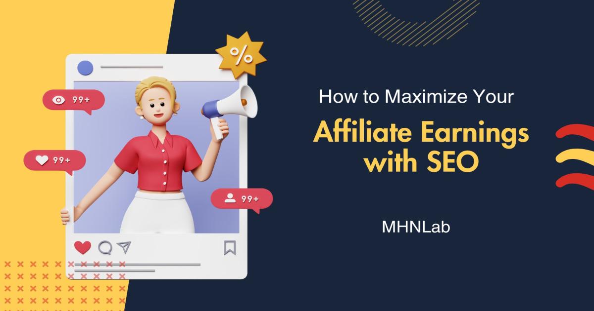 How to Maximize Your Affiliate Earnings with SEO