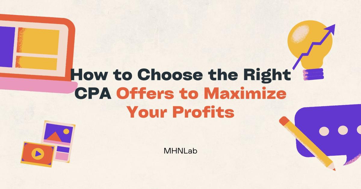 How to Choose the Right CPA Offers to Maximize Your Profits